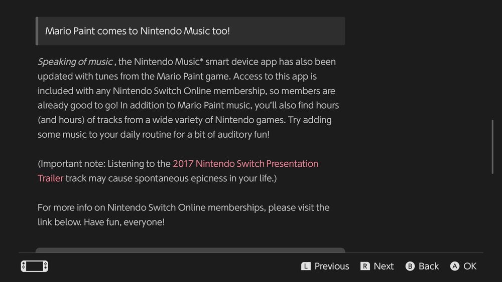 A Nintendo Switch 2 screenshot showing part of an article about the addition of Mario Paint to Super Nintendo Entertainment System - Nintendo Classics and the Nintendo Music service, which reads:

"Mario Paint comes to Nintendo Music too!

Speaking of music, the Nintendo Music smart device app has also been updated with tunes from the Mario Paint game. Access to this app is included with any Nintendo Switch Online membership, so members are already good to go! In addition to Mario Paint music, you'll also find hours (and hours) of tracks from a wide variety of Nintendo games. Try adding some music to your daily routine for a bit of auditory fun!

(Important note: Listening to the 2017 Nintendo Switch Presentation Trailer track may cause spontaneous epicness in your life.)

For more info on Nintendo Switch Online memberships, please visit the link below. Have fun, everyone!"