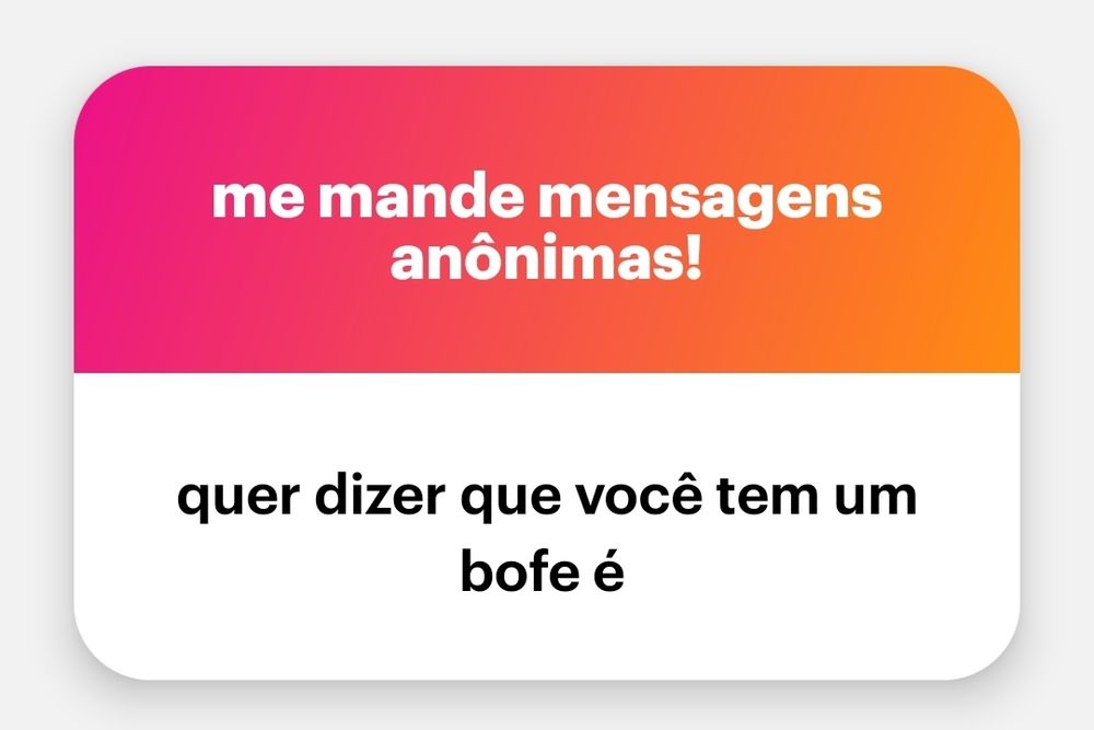 mensagem anonima que diz: quer dizer que voce tem um bofe é 