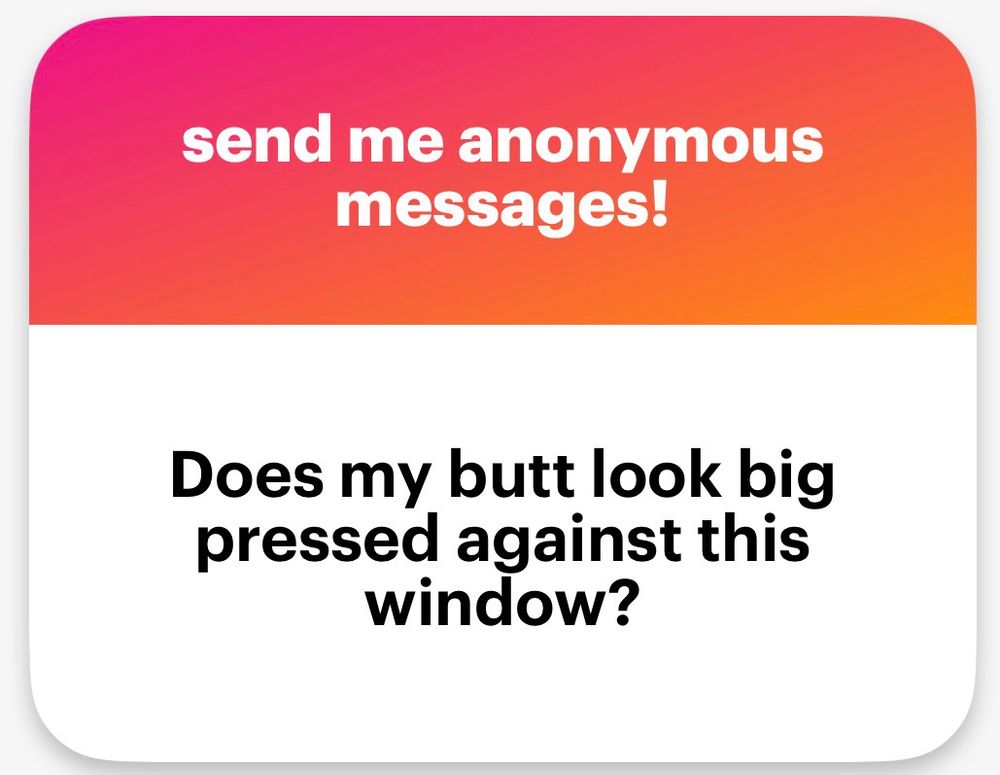 Does my butt look big pressed against this window?