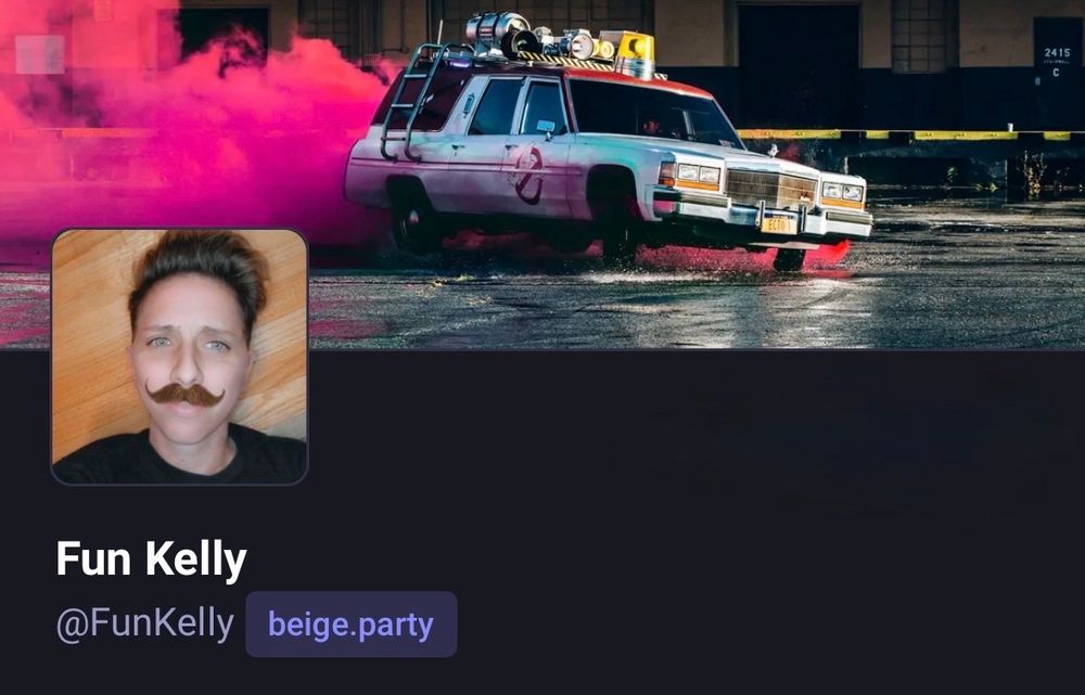 Screenshot of the top of my mastadon profile. Shows the ghostbusters ecto one header I also have here and the same mustachioed pfp I have here. My mastadon account is @FunKelly@beige.party it would seem?