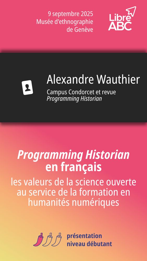 Annonce de l'intervention d'Alexandre Wauthier,  Campus Condorcet et revue Programming Historian, à la journée LibreABC le 9 septembre 2025 au Musée d'ethnographie de Genève. Présentation niveau débutant sur le thème: Programming Historian en français : les valeurs de la science ouverte au service de la formation en humanités numériques.