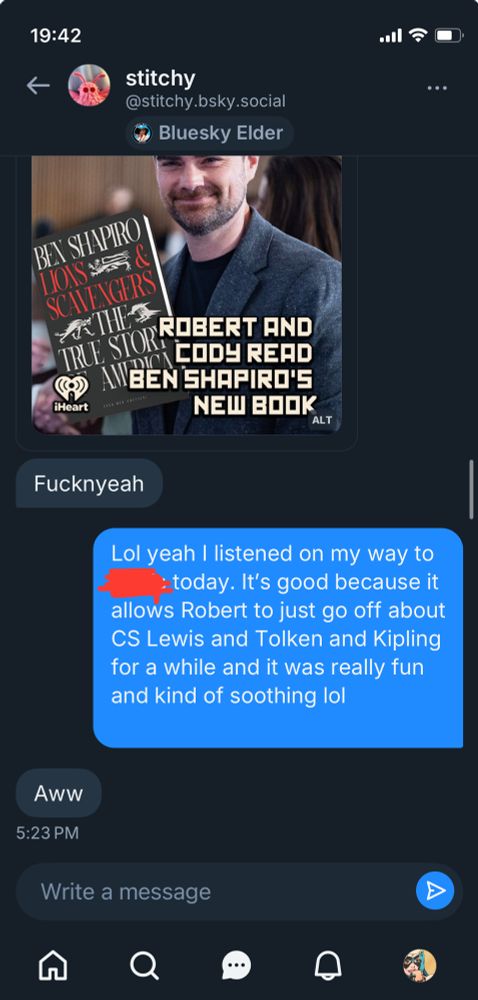 Bsky DMs, stitchy sent me the link to cool zone promo of the BtB episode and they said “fuck yeah”. I replied:

Lol yeah I listened on my way to [redacted] today. It's good because it allows Robert to just go off about
CS Lewis and Tolkein and Kipling for a while and it was really fun and kind of soothing lol

They replied “awww”