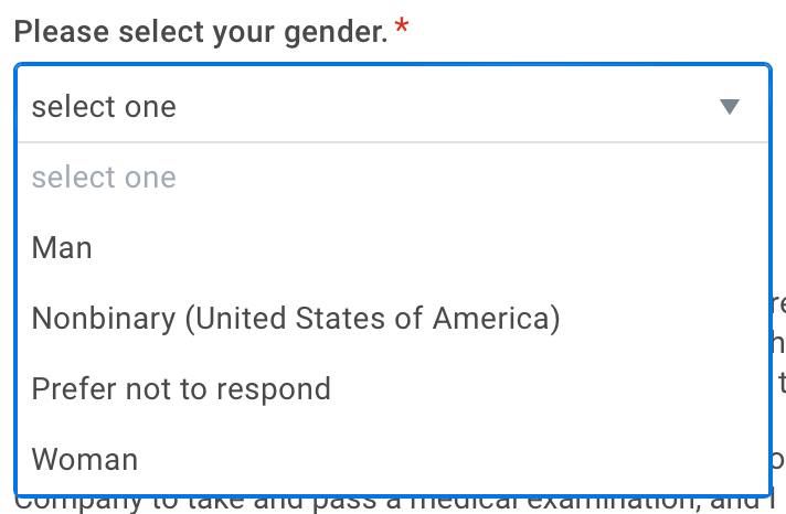 please select your gender:

man
nonbinary (united states of america)
prefer not to respond 
woman