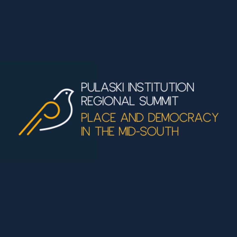 Regional Summit: Place and Democracy in the Mid-South — The Pulaski Institution