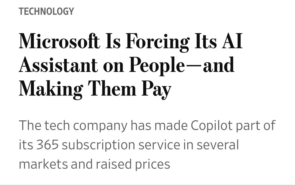TECHNOLOGY
Microsoft Is Forcing Its AI Assistant on People—and Making Them Pay
The tech company has made Copilot part of its 365 subscription service in several markets and raised prices