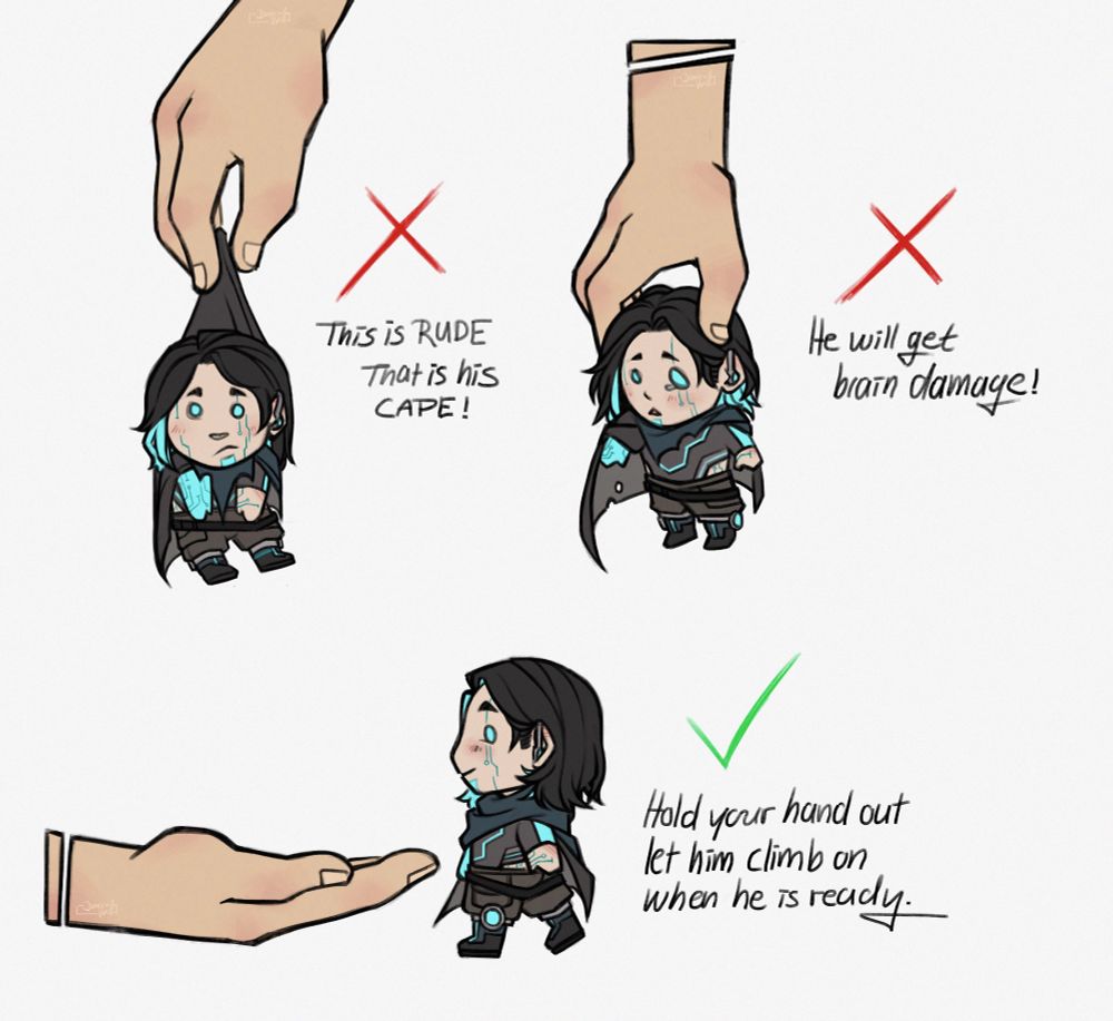 Digital artwork of a meme redraw.
Feturing me ttrpg oc Whisk.

Three hands, handling a chibi Whisk, with text.

First picture: A hand is pulling Whisk up on his cape, visibly lifting him from the ground, his limbs are hanging down and he looks rather unhappy. Writing next to it is a red cross with: "This is RUDE. That is his CAPE!"

Second picture: The hand is holding a chibi Whisk on his head, fingers on both temples. He is once agian hanging in the hair, looking rather unpleased, mout slightly opened and a tear in one of his eyes. Writing next to it is a red cross with: "He will get brain damage!"

Third picture: The hand is on the left, held open with palm up while a chibi Whisk is walking towards it with a happy expression, smiling and cheeks more blushed. Writing next to it is a green tick with: "Hold your hand out, let him climb on when he is ready."
