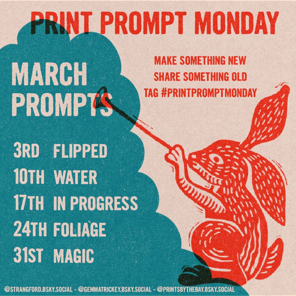 A graphic to show the prompts for print prompt Monday:
3rd “Flipped”
10th “Water”
17th “In Progress”
24th “Foliage”
31st “Magic”