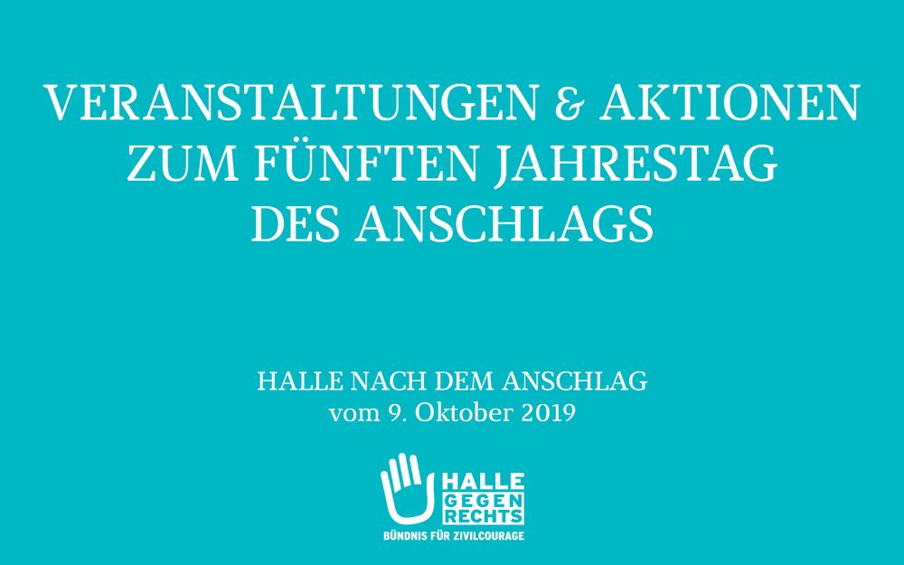 Veranstaltungen & Aktionen zum fünften Jahrestag des Anschlags - Halle (Saale) nach dem Anschlag