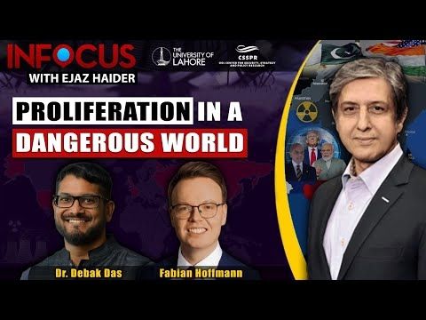 InFocus With Ejaz Haider Ep63: Proliferation in a Dangerous World