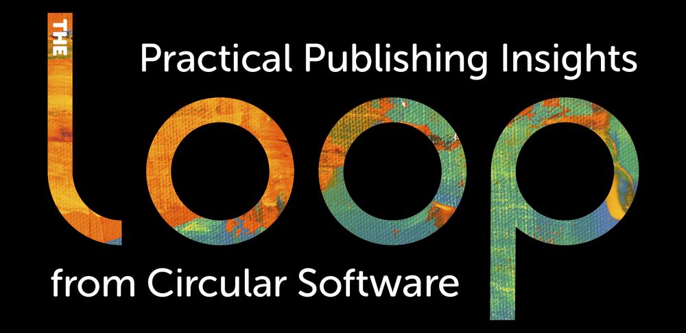 The Loop. Practical Publishing Insights from Circular Software.