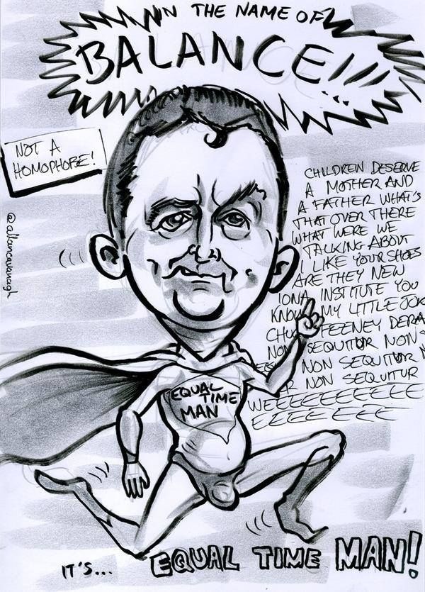 Caricature of David Quinn as a superhero called Equal Time Man with a headline saying IN THE NAME OF BALANCE and a caption saying NOT A HOMOPHOBE while the main character says things like children deserve a mother and a father. He's packing a massive bulge in his superhero underpants because he was such an avatar of straight white male virility.