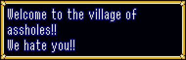 Welcome to the village of assholes!! We hate you!! in link to the past font