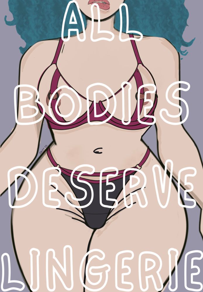 Fat white woman’s body from the lips to the bottom of her thighs. Bright blue curly hair and lingerie with nipples poking though. Text “All Bodies Deserve Lingerie” is overlaid in outlined letters