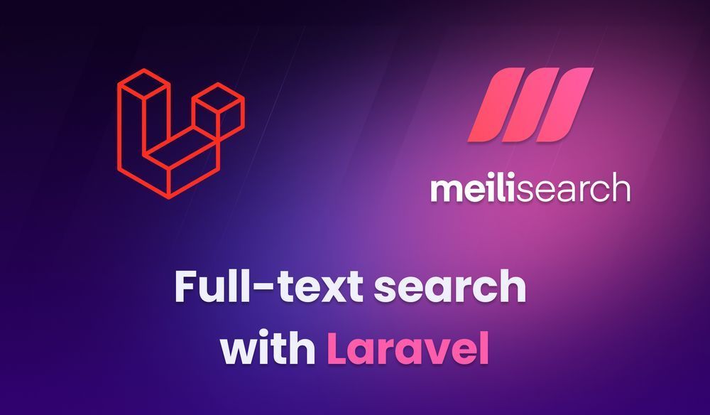 An image for the guide with Laravel and Meilisearch logos with the title "Full-text search with Laravel"