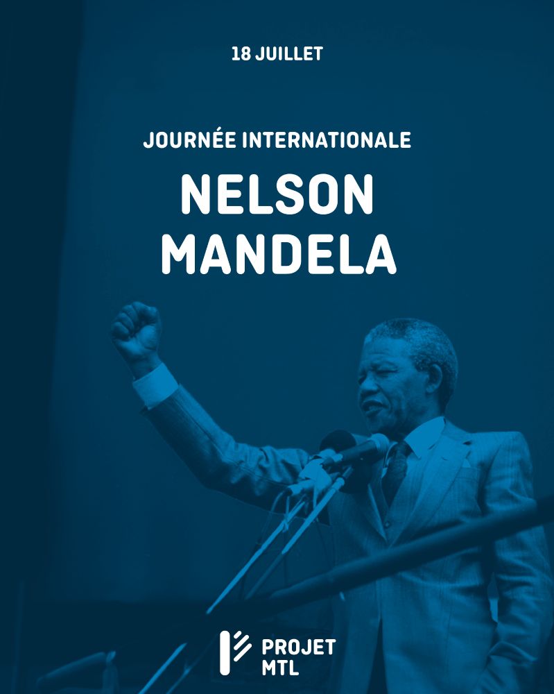 Visuel à dominante bleue soulignant la Journée internationale Nelson Mandela, le 18 juillet. Le texte blanc au centre indique : « 18 juillet – Journée internationale Nelson Mandela ». En bas de l’image, on voit Nelson Mandela en plein discours, debout derrière un micro, le poing levé, portant un complet. Le logo de Projet MTL apparaît dans le coin inférieur. 