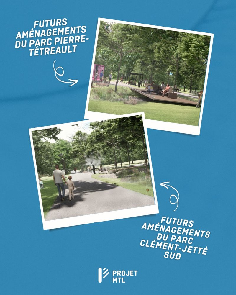 Visuel à fond bleu présentant deux rendus d’aménagements futurs dans des parcs montréalais, encadrés comme des photos inclinées. En haut à droite, une image montre le futur aménagement du parc Pierre-Tétreault, avec des personnes assises sur des plateformes en bois entourées d’arbres, près d’un sentier et d’un panneau rose. En bas à gauche, une image du futur aménagement du parc Clément-Jetté Sud illustre une allée ombragée où marchent un adulte et un enfant, entourés d’un espace végétalisé avec des arbres et une installation de brumisation.
Deux flèches blanches dessinées à la main relient les photos à leurs descriptions respectives.
Le logo de Projet Montréal est affiché au bas du visuel.