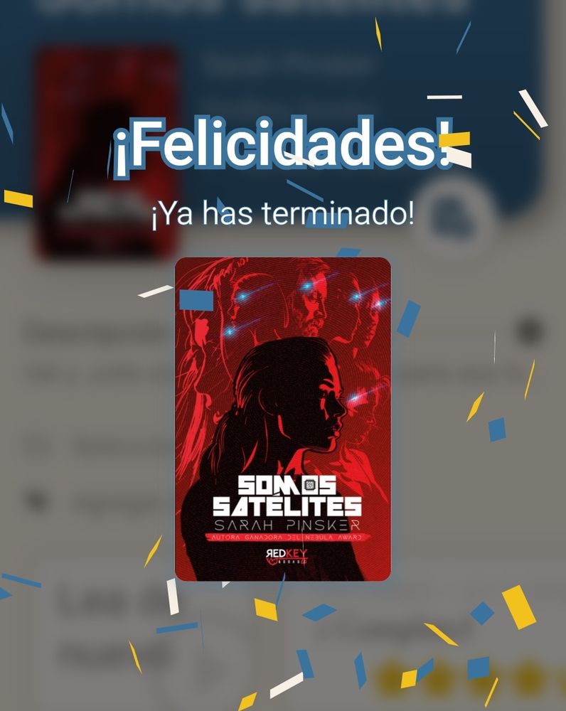 Pantallazo de mi app de lectura que me da la enhorabuena por haber terminado Somos satélites