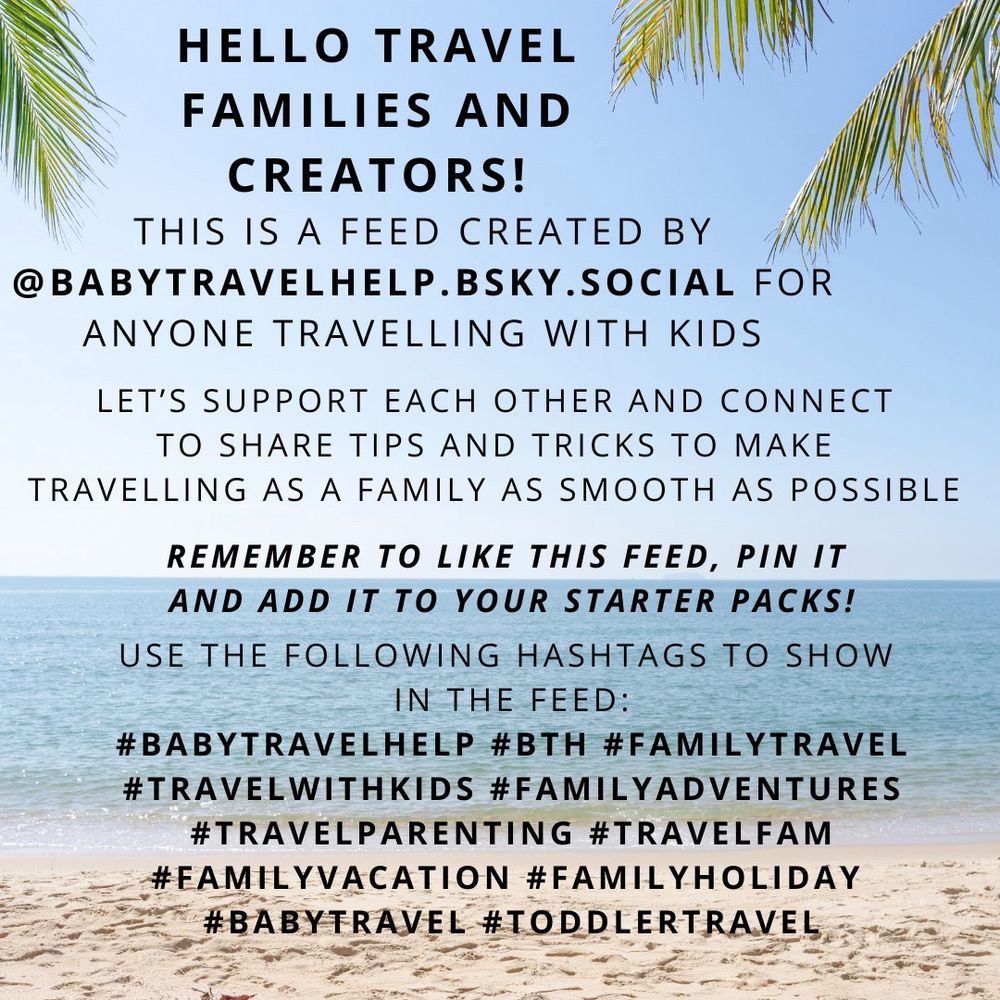 This is a feed created by @babytravelhelp.bsky.social for anyone travelling with kids. The picture announces the new feed, Travel With Kids, encourages people to join and use the hashtags #babytravelhelp #familytravel #familyadventures #travelparenting #travelfam #familyvacation #familyholiday #babytravel #toddlertravel #bth #travelwithkids
