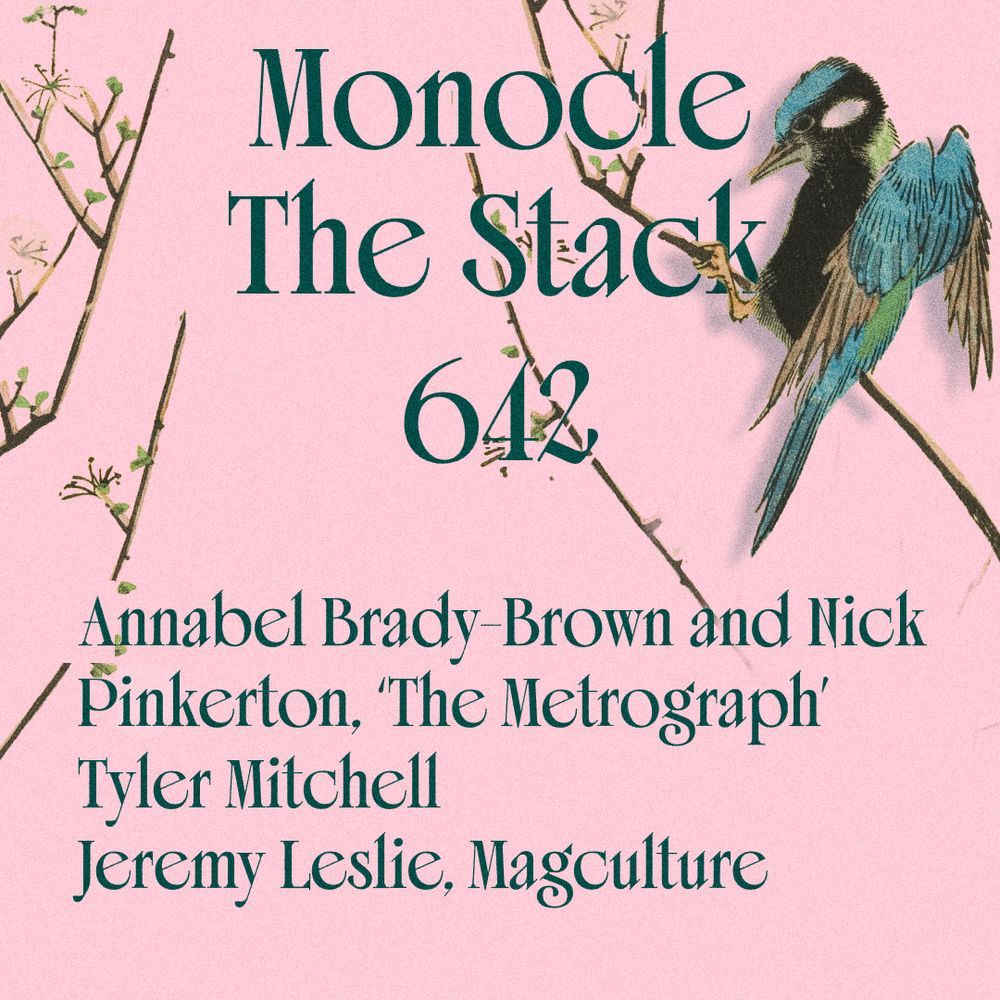 Green text on pink background with blue green bird and branches:
Monocle
The Stack
642
Annabel Brady-Brown and Nick Pinkerton, ‘The Metrograph’
Tyler Mitchell
Jeremy Leslie, Magculture