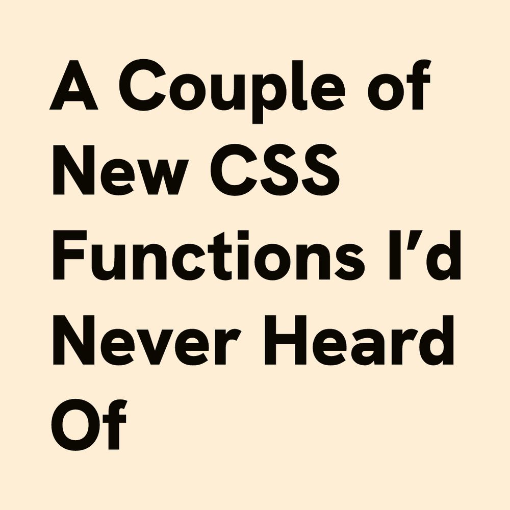 Black text on pink background:
A Couple of New CSS Functions I’d Never Heard Of