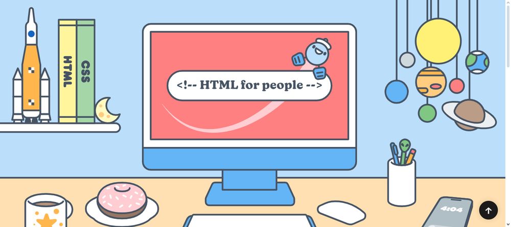 Illustration of desktop in vivid colors with computer screen with text HTML is for people. There is a shelf with books on the left and a space rocket. There is a solar system mobile. On the table there are: a coffee mug, a donut, a mouse, a pencil holder with pencils and a mobile phone.