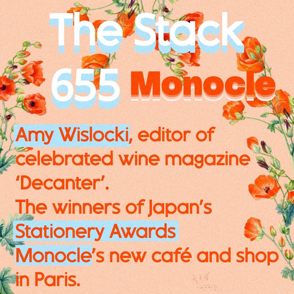 Text "The Stack 655 Monocle 
Amy Wislocki, editor of celebrated wine magazine ‘Decanter’. 
The winners of Japan’s Stationery Awards
Monocle’s new café and shop in Paris."
on light orange background with orange poppies.