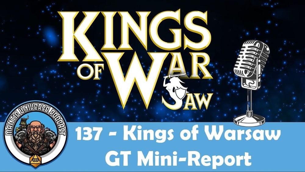 Kings of Warsaw GT Mini-Report | Mantic Universe Podcast #137