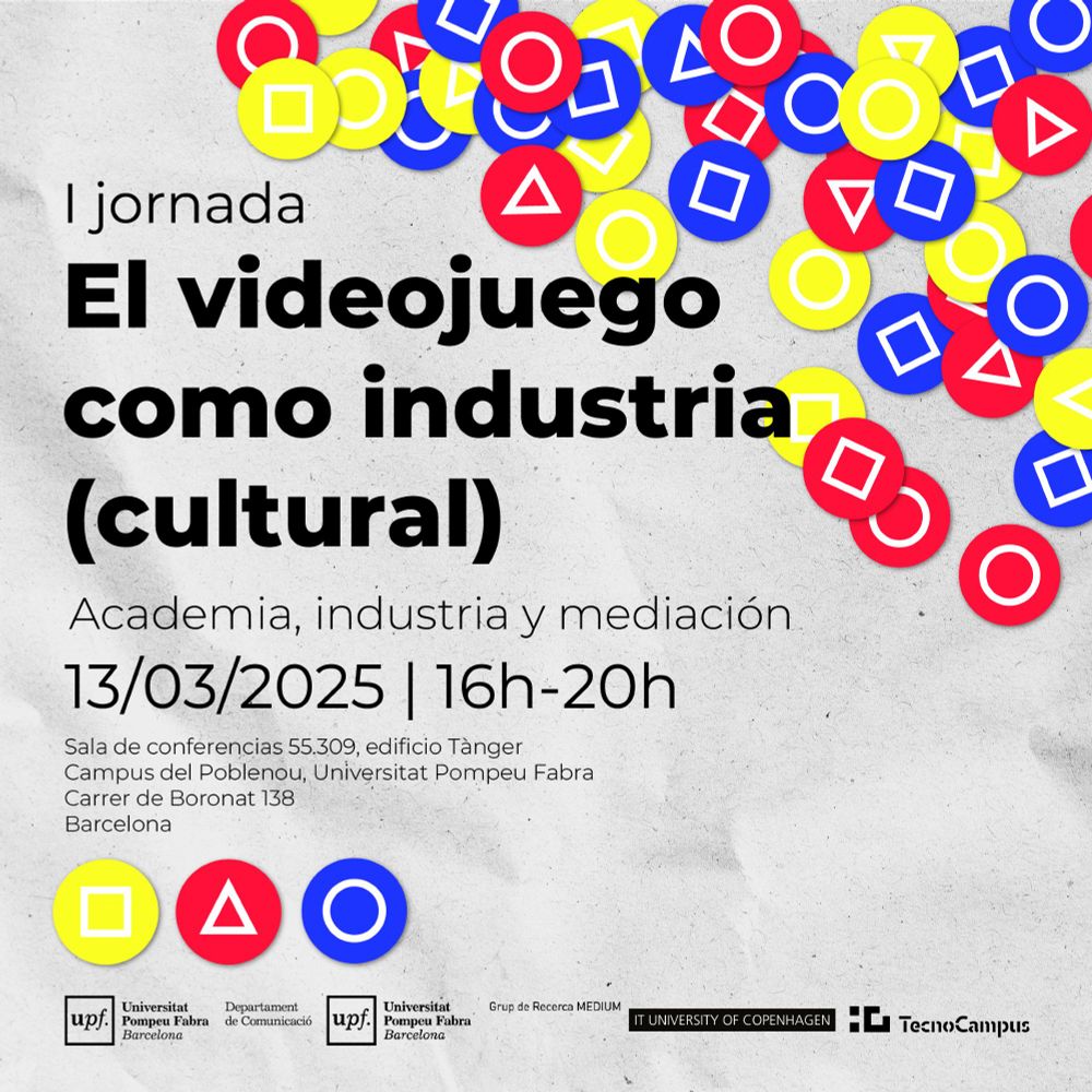 Cartell de la primera jornada de "El videojoc com a indústria (cultural). Acadèmia, indústria i mediació." Posa la data del 13 de març de 2025, de 16 hores a 20 hores. Són lletres negres sobre un fons de paper, i hi ha símbols circulars vermells, grocs i blaus a mode de decoració. A baix estan els logos del Departament de Comunicació, el Grup de recerca MEDIUM, Tecnocampus i la Universitat Tecnològica de Copenhagen