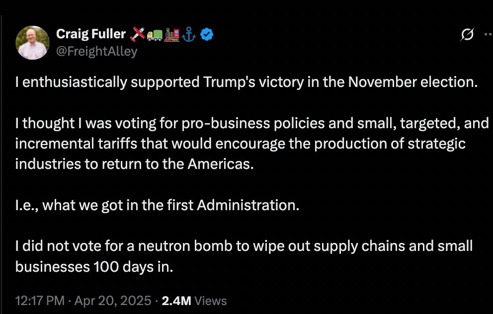 
I enthusiastically supported Trump's victory in the November election. 

I thought I was voting for pro-business policies and small, targeted, and incremental tariffs that would encourage the production of strategic industries to return to the Americas. 

I.e., what we got in the first Administration. 

I did not vote for a neutron bomb to wipe out supply chains and small businesses 100 days in.