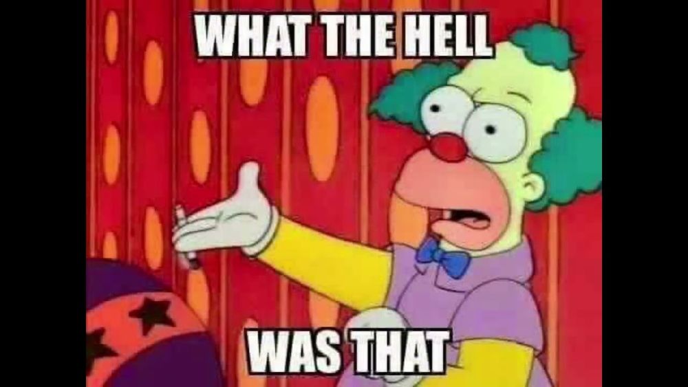 what the hell was that