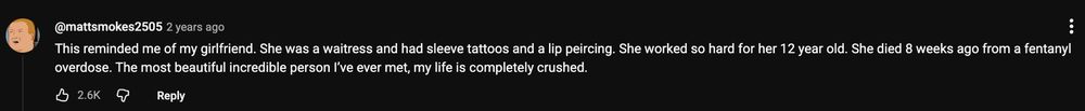 
This reminded me of my girlfriend. She was a waitress and had sleeve tattoos and a lip peircing. She worked so hard for her 12 year old. She died 8 weeks ago from a fentanyl overdose. The most beautiful incredible person I’ve ever met, my life is completely crushed.

