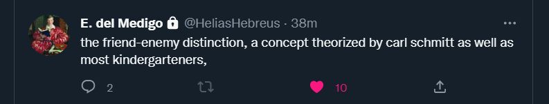the friend-enemy distinction, a concept theorized by carl schmitt as well as most kindergarteners 
