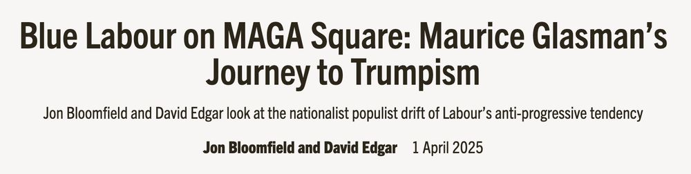 Blue Labour on MAGA Square: Maurice Glasman’s Journey to Trumpism
Jon Bloomfield and David Edgar look at the nationalist populist drift of Labour’s anti-progressive tendency

Jon Bloomfield and David Edgar
