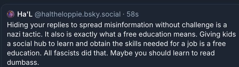 
Hiding your replies to spread misinformation without challenge is a nazi tactic. It also is exactly what a free education means. Giving kids a social hub to learn and obtain the skills needed for a job is a free education. All fascists did that. Maybe you should learn to read dumbass.