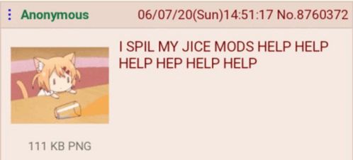 I SPIL MY JICE MODS HELP HELP HELP HEP HELP HELP