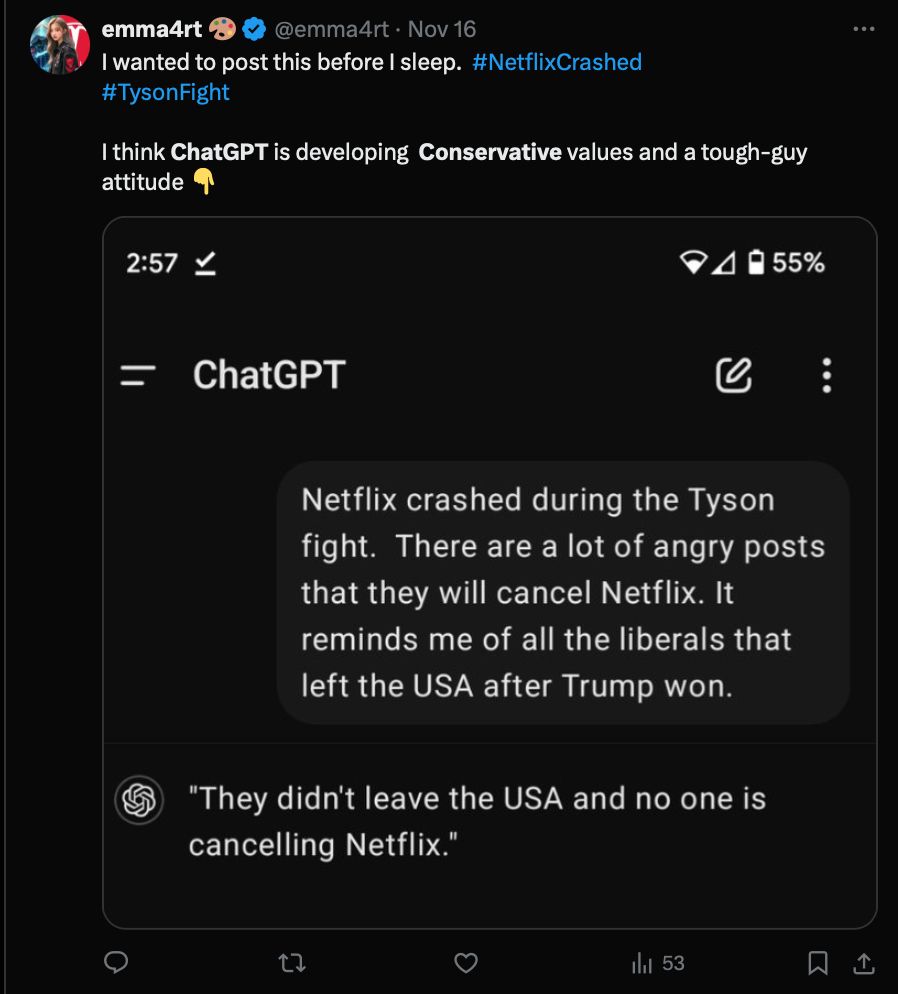 I wanted to post this before I sleep.  #NetflixCrashed 
#TysonFight 

I think ChatGPT is developing  Conservative values and a tough-guy attitude 👇