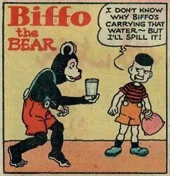 Biffo carefully carries a glass of water in his palm as he creeps along like a pervert. Buster sees this and swears to whatever deity he reveres to spill Biffo's glass of water or die trying.
BUSTER: I don't know why Biffo's carrying that water-- But I'll spill it!