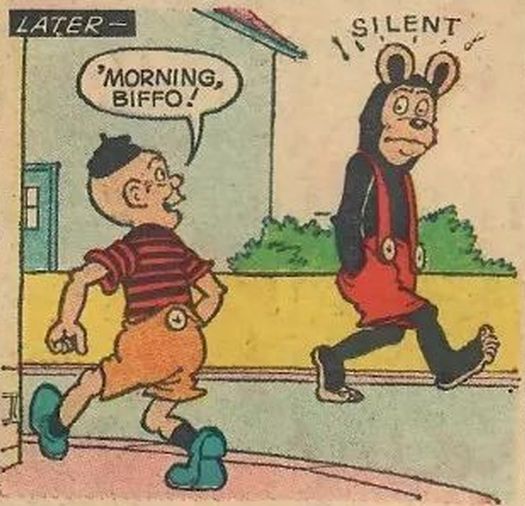 Buster wishes a good morning to Biffo, who responds with stone-faced icy silence, making a "SILENT" sound.
BUSTER: 'Morning, Biffo!
