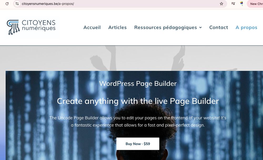 logo	
Accueil 
Articles 
Ressources pédagogiques
 
Contact 
A propos
 
WordPress Page Builder
Create anything with the live Page Builder
The Uncode Page Builder allows you to edit your pages on the frontend of your website! It’s a fantastic experience that allows for a fast and pixel-perfect design.

