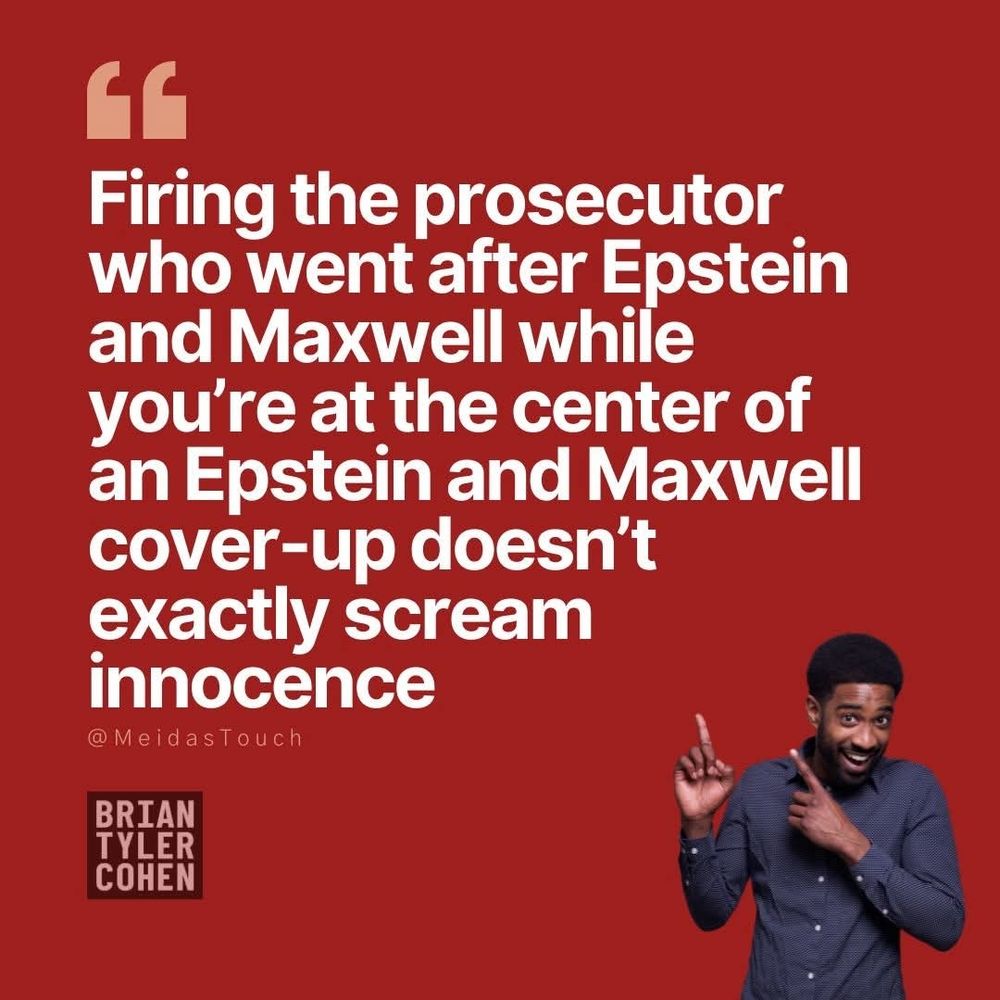 Firing the prosecutor who went after Epstein and Maxwell while you're at the center of an Epstein and Maxwell cover-up doesn't exactly scream innocence
@MeidasTouch