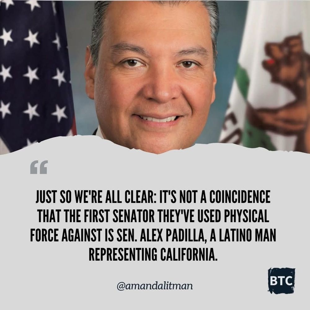 JUST SO WE'RE ALL CLEAR: IT'S NOT A COINCIDENCE THAT THE FIRST SENATOR THEY'VE USED PHYSICAL FORCE AGAINST IS SEN. ALEX PADILLA, A LATINO MAN REPRESENTING CALIFORNIA.
@amandalitman