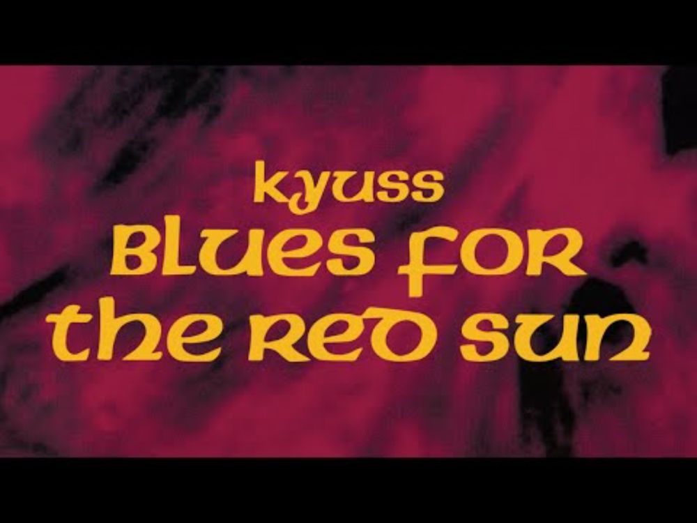 Kyuss - Blues For The Red Sun (Full Album) [Official]