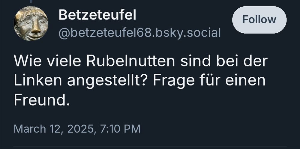 Skeet von Betzeteufel mit dem Inhalt: "Wie viele Rubelnutten sind bei der Linken angestellt? Frage für einen Freund." 