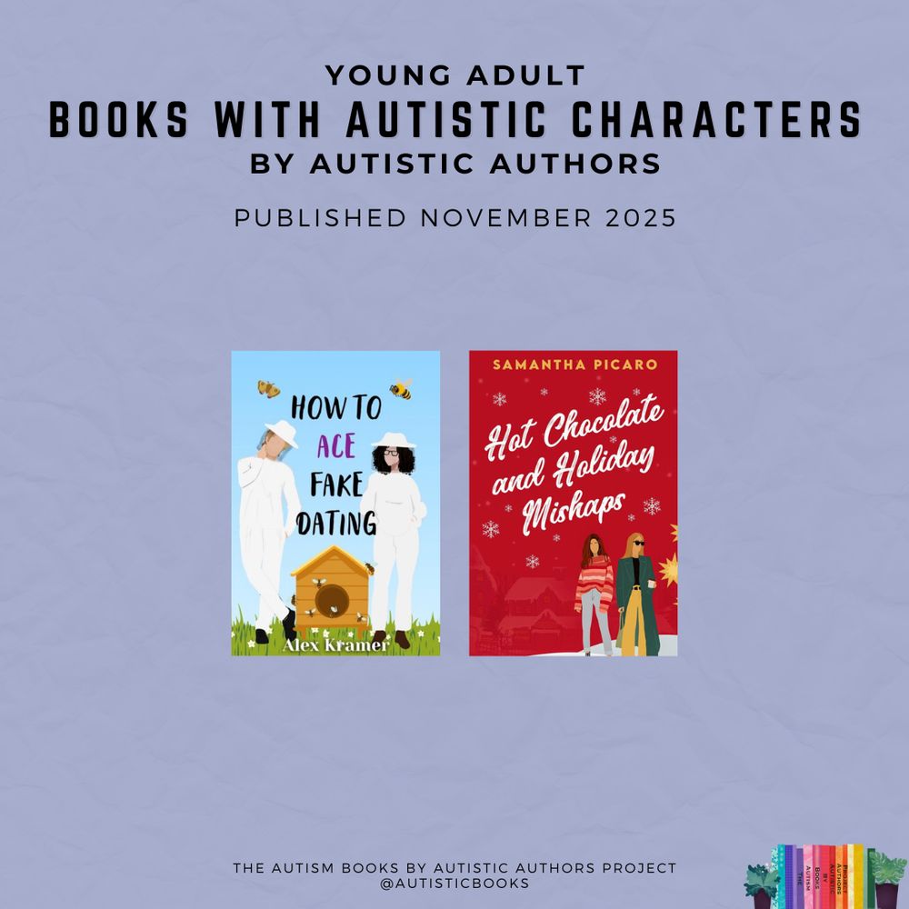 Graphic with text Young Adult Books with Autistic Characters by Autistic Authors. Published November 2025. 
Displays the book covers for: 

- How to Ace Fake Dating by Alex Kramer
- Hot Chocolate and Holiday Mishaps by Samantha Picaro