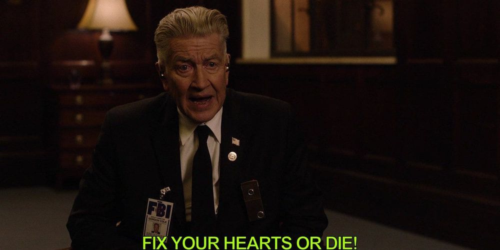 David Lynch as FBI Deputy Director Gordon Cole in Twin Peaks: The Return saying “Fix your hearts or die!”