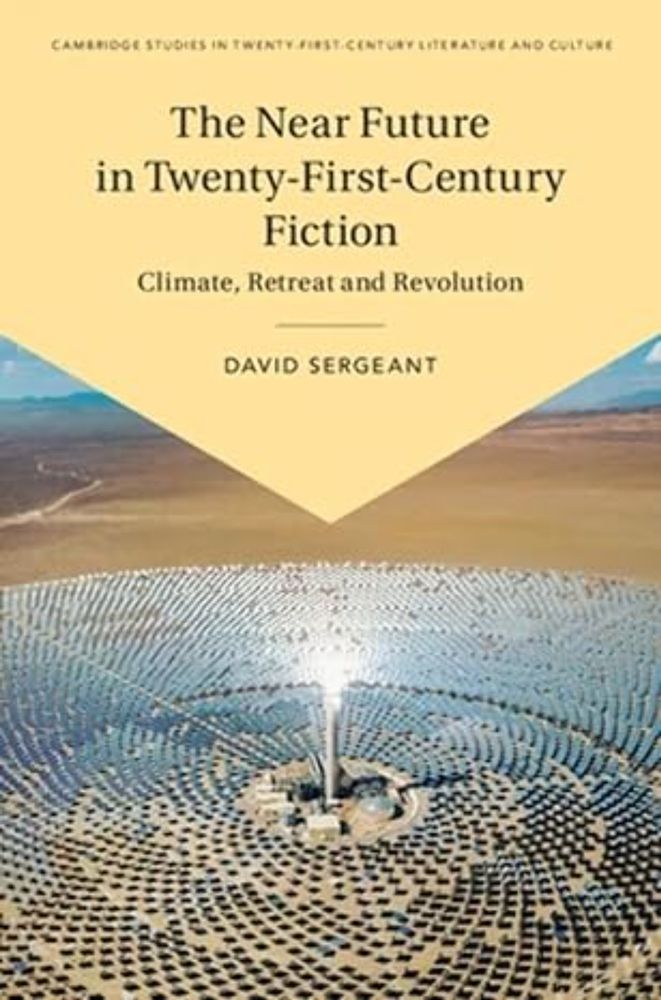 Amazon.com: The Near Future in Twenty-First-Century Fiction: Climate, Retreat and Revolution (Cambridge Studies in Twenty-First-Century Literature and Culture): 9781009279888: Sergeant, David: Books