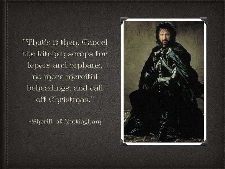 Quote by character Sheriff of Nottingham played by Alan Rickman