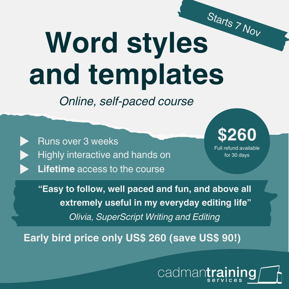 Course advertisement for Cadman Training Services titled 'Word styles and templates.' The online, self-paced course starts on November 7. Key features include: 3-week duration, highly interactive and hands-on, and lifetime access. The price is US$260, with a full refund available within 30 days. A testimonial from Olivia, SuperScript Writing and Editing, reads: 'Easy to follow, well-paced and fun, and above all extremely useful in my everyday editing life.' Early bird price is US$260, offering a savings of US$90. Cadman Training Services logo is at the bottom.