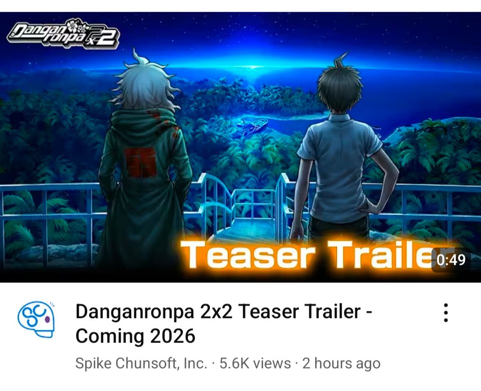 Screenshot of a youtube video, the title of the video is "Danganronpa 2x2 Teaser Trailer - Coming 2026" by the user Spike Chunsoft. The thumbnail of the video has the caption "Teaser Trailer" above an image of Hajime Hinata and Nagito Komaeda looking out across an island at night time.
