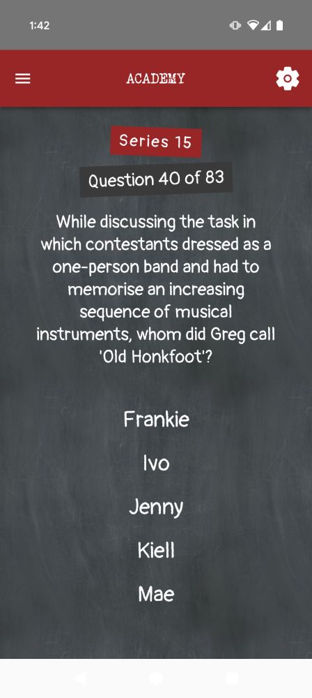 A screenshot of the official Taskmaster app. The heading says "Academy Series 15 Question 40 of 83" and the multiple choice options are "Frankie," "Ivo," "Jenny," "Kiell," and "Mae." The question itself is as follows: "While discussing the task in which contestants dressed as a one-person band and had to memorize an increasing sequence of musical instruments, whom did Greg call 'Old Honkfoot'?"